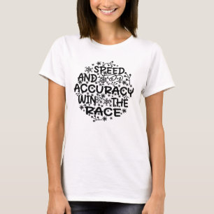 SPEED AND ACCURACY WIN THE RACE.	 T-Shirt