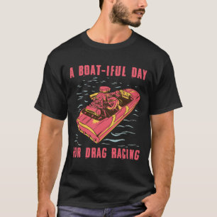 Speed Boat Drag Racing Powerboat Racing Enthusiast T-Shirt