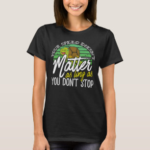 Speed Doesnu2019t Matter Keep Going Turtle Inspira T-Shirt
