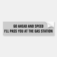 Speed. I'll Pass You At The Gas Station
