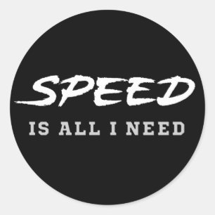 Speed is all I need Classic Round Sticker
