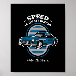 Speed Is On My Blood Classic Car Design Poster
