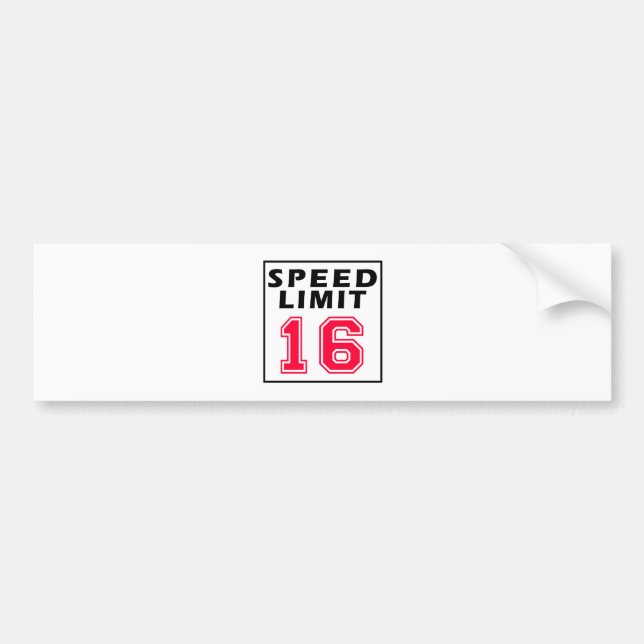 Speed limit 16 birthday designs bumper sticker (Front)