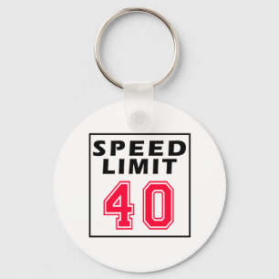 Speed limit 40 birthday designs key ring