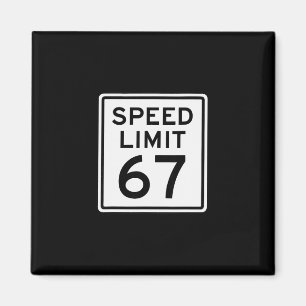 Speed Limit 67 Meme Brainrot 6 7 6-7 Six Seven Hum Magnet