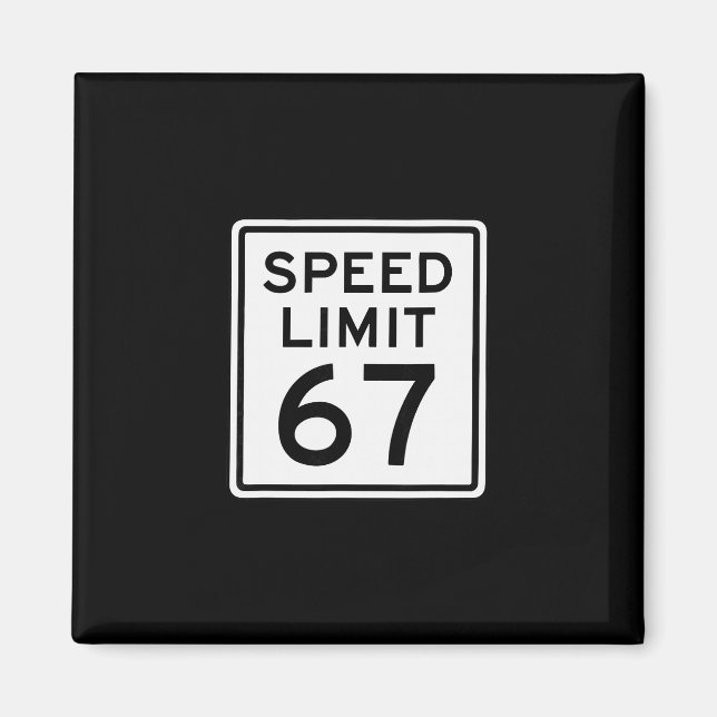 Speed Limit 67 Meme Brainrot 6 7 6-7 Six Seven Hum Magnet (Front)