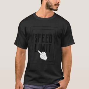 Speed Limit Flipping Finger Street Traffic Sign Dr T-Shirt