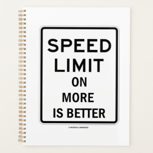 Speed Limit On More Is Better Sign Humour Planner