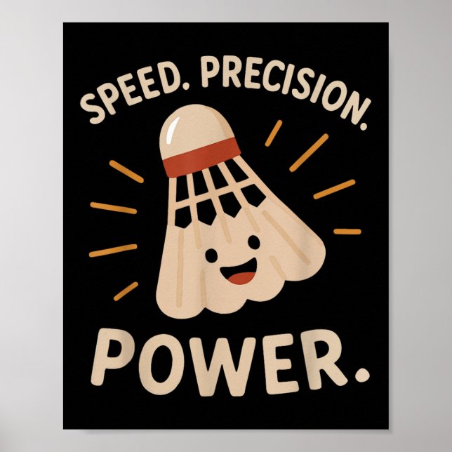 Speed. Precision. Power. – Badminton Player Statem Poster (Front)