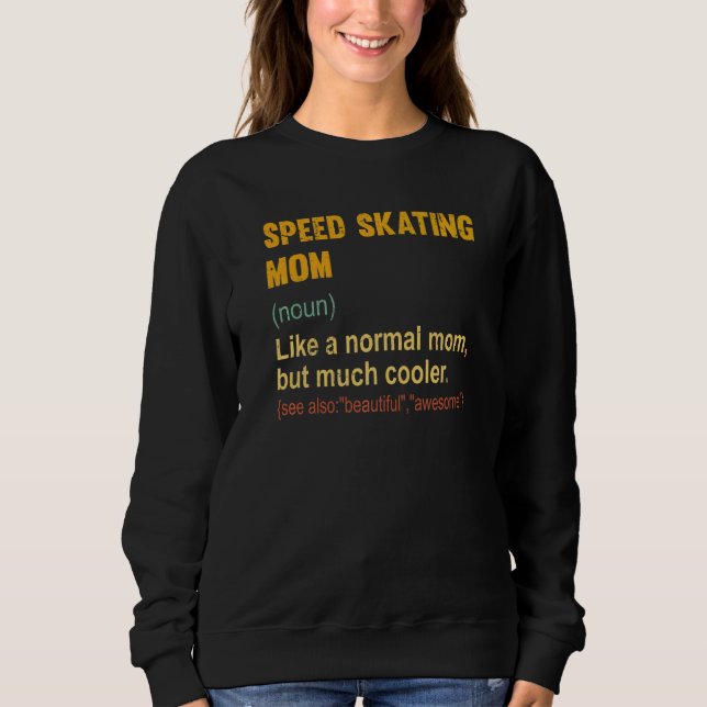Speed Skating Mum Definition   Proud Speed Skating Sweatshirt (Front)