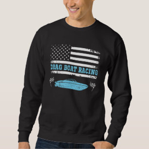 Speedboat Racing Drag Boat Racer Drag Boat Racing Sweatshirt