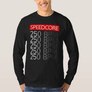 Speedcore Hardcore Gabber Uptempo Hakke Rave Bpm F T-Shirt