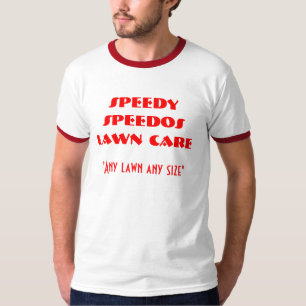 SPEEDY SPEEDOS LAWN CARE, "Any lawn any size" T-Shirt