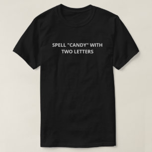 Spell Candy With Two Letters Custom Brain Teaser T-Shirt