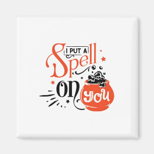 Spell I Put On You Halloween Spooky Season Magnet
