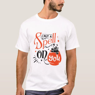 Spell I Put On You Halloween Spooky Season T-Shirt