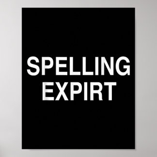 Spelling Expirt Funny Sarcastic Party Tee Shirt  Poster
