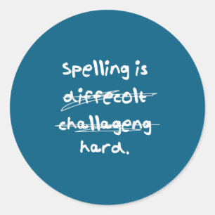 Spelling Is Hard Funny Spelling Bee Classic Round Sticker
