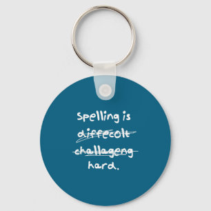 Spelling Is Hard Funny Spelling Bee  Key Ring