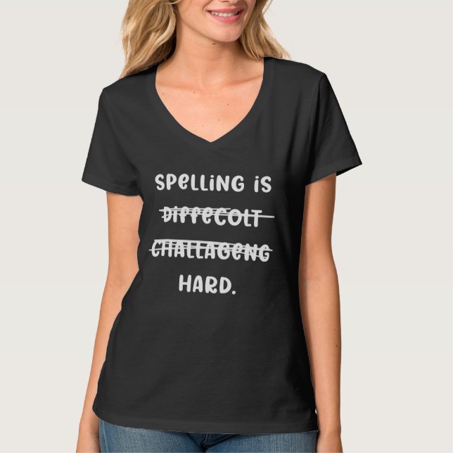 Spelling Is Hard  Spelling Bee T-Shirt (Front)
