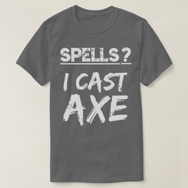 Spells I Cast Axe Orc Warrior RPG Fun Berserker Fa T-Shirt (Design Front)