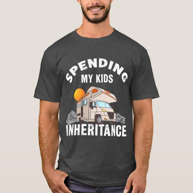 Spending my Kids Inheritance  Funny Motorhome RV T-Shirt (Front)
