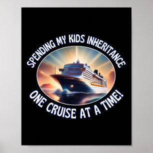 Spending My Kids Inheritance One Cruise At A Time Poster