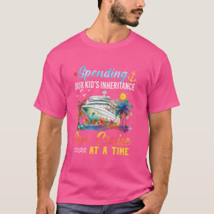 Spending our kid's inheritance one cruise at a tim T-Shirt
