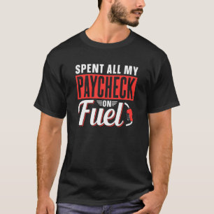 Spent All My Paycheck On Fuel Pump Gas Prices Petr T-Shirt