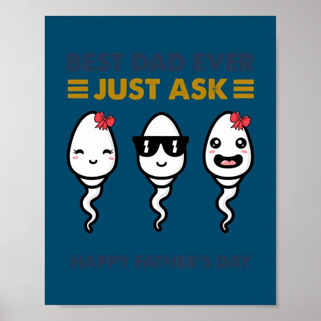Sperm Best Dad Ever Just Ask Happy Father's Day  Poster (Front)