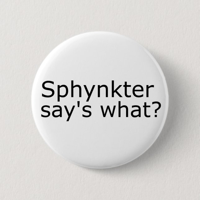 Sphinkter Says What Button (Front)