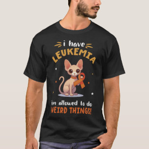 SPHYNX Cat I Have Leukaemia I'm Allowed To Do Weir T-Shirt