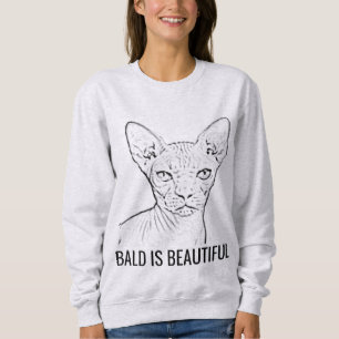 Sphynx Cat T-Shirts, BALD IS BEAUTIFUL Sweatshirt