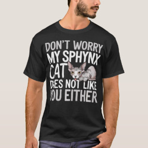 Sphynx Owner My Sphynx Cat Doesn't Like You - T-Shirt