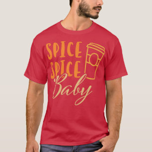 Spice Spice Baby Pumpkin Latte For Favourite Fall T-Shirt