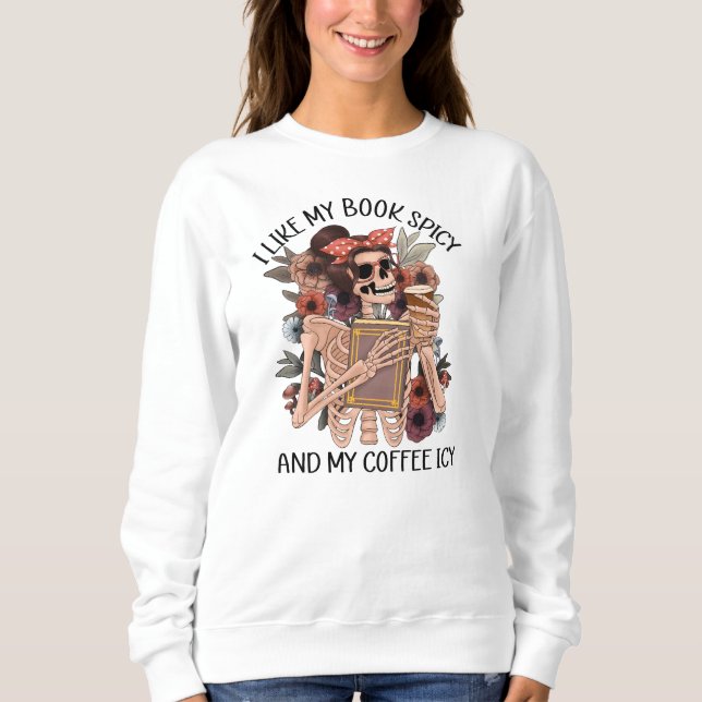 Spicy Books & Icy Coffee | Cute Book Lover Quote D Sweatshirt (Front)
