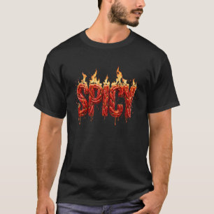 Spicy Chilli Pepper Fire Typography Foodie Hot Sau T-Shirt