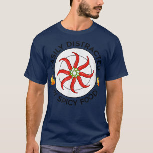 Spicy Food Funny Saying Distracted by Chilies T-Shirt