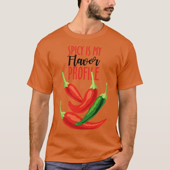Spicy Is My Flavor Profile T-Shirt (Front)