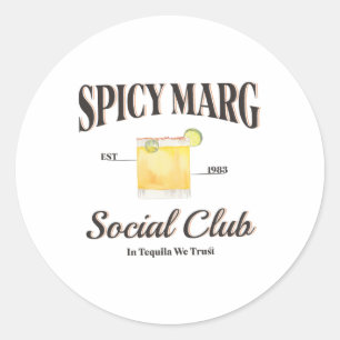 Spicy Margarita Est. 1983 Social Club In Tequila W Classic Round Sticker