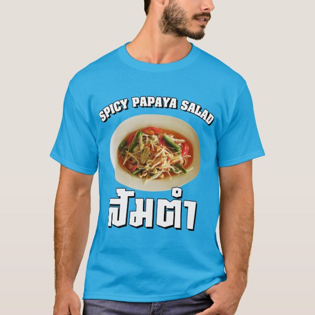 Spicy Papaya Salad [Som Tam] ... Thai Lao Food T-Shirt (Front)