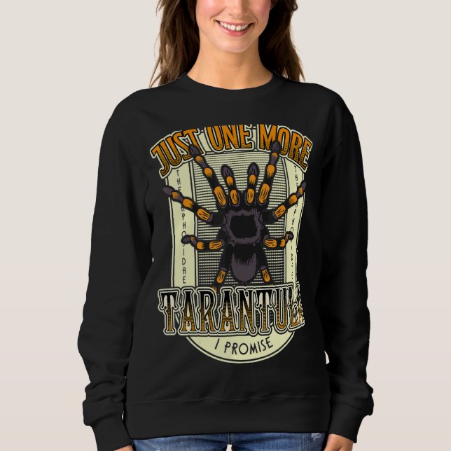 Spider Just One More Tarantula Owner  Spider  1 Sweatshirt (Front)