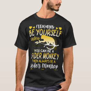 Spider Monkey   Always Be A Spider Monkey T-Shirt