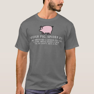 Spider pig spider pig T-Shirt