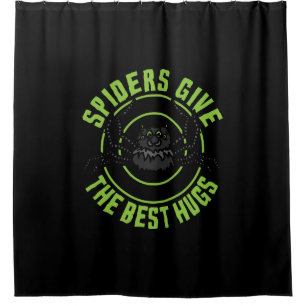 Spiders Give The Best Hugs Shower Curtain