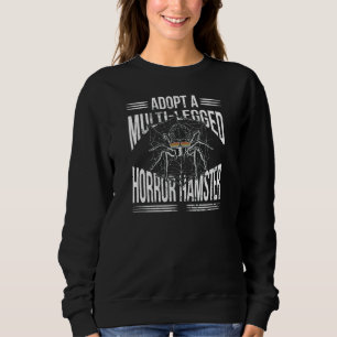 Spiders Tarantula Multi Legged Horror Hamster Spi Sweatshirt