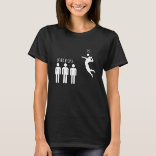 Spike Other People Me Beach Volleyball Player T-Shirt