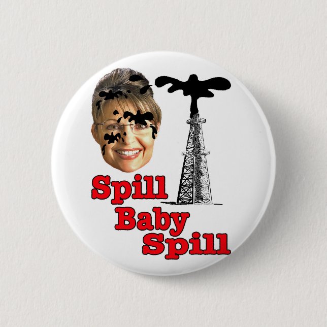 spill baby spill... 6 cm round badge (Front)