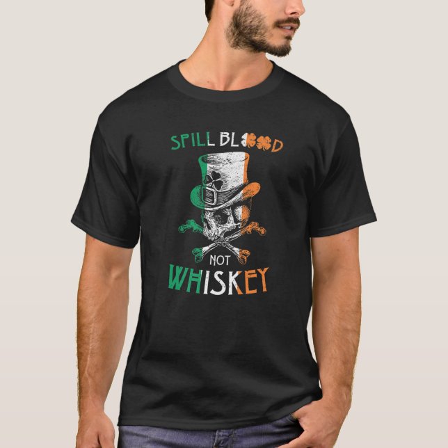 Spill Blood Not Whiskey T Irish Skeleton Biker Vin T-Shirt (Front)
