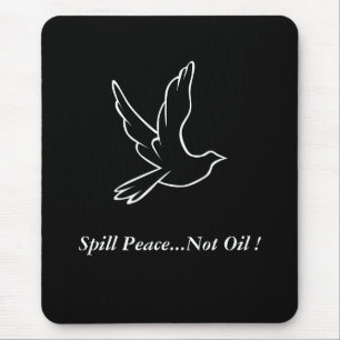 Spill Peace...Not Oil ! Dove Mouse Pad